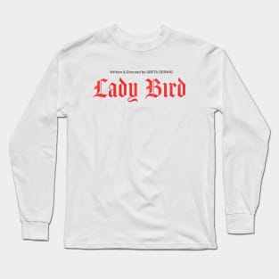 CALL ME LADY BIRD LIKE YOU SAID YOU WOULD Long Sleeve T-Shirt